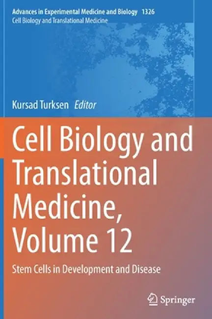 Cell Biology and Translational Medicine, Volume 12: Stem Cells in Development and Disease by Kursad Turksen