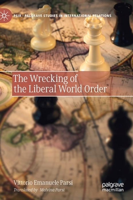 The Wrecking of the Liberal World Order by Vittorio Emanuele Parsi