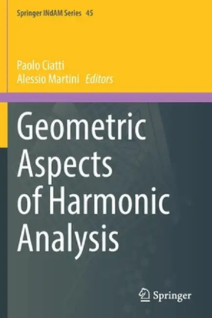 Geometric Aspects of Harmonic Analysis by Paolo Ciatti