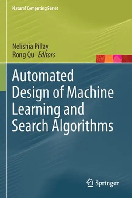 Automated Design of Machine Learning and Search Algorithms by Nelishia Pillay