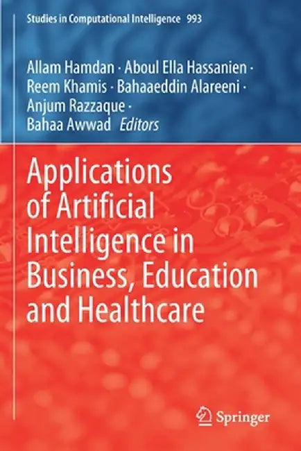 Applications of Artificial Intelligence in Business, Education and Healthcare by Allam Hamdan