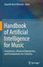 Handbook of Artificial Intelligence for Music: Foundations, Advanced Approaches, and Developments for Creativity by Eduardo Reck Miranda