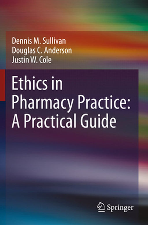 Ethics in Pharmacy Practice: A Practical Guide by Sullivan