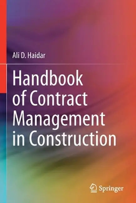 Handbook of Contract Management in Construction by Ali D. Haidar