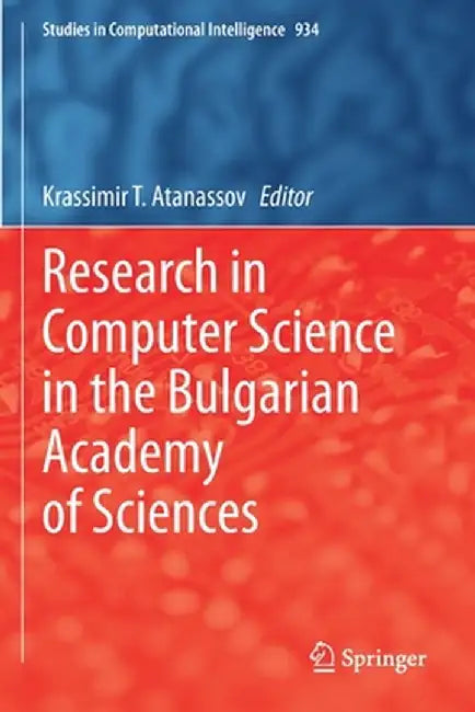 Research in Computer Science in the Bulgarian Academy of Sciences by Krassimir T. Atanassov
