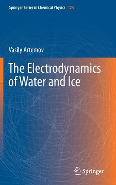 The Electrodynamics of Water and Ice by Vasily Artemov