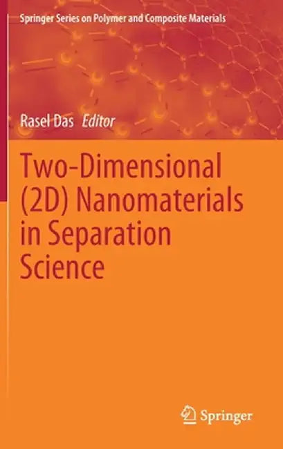 Two-Dimensional (2d) Nanomaterials in Separation Science by Rasel Das