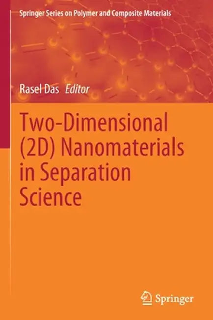 Two-Dimensional (2d) Nanomaterials in Separation Science by Rasel Das