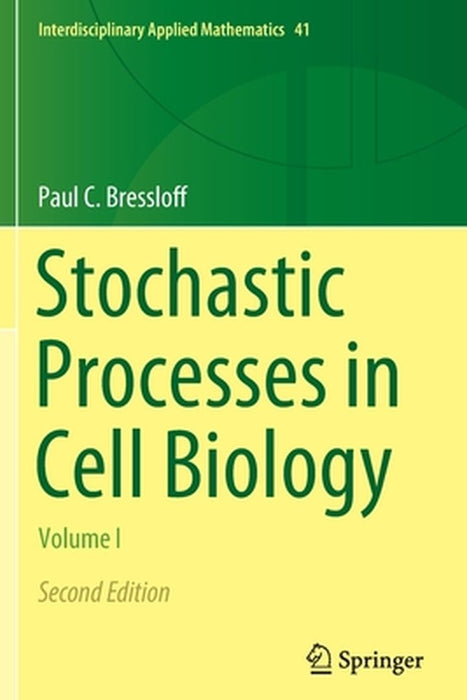 Stochastic Processes in Cell Biology: Volume I by Paul C. Bressloff