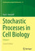 Stochastic Processes in Cell Biology: Volume I by Paul C. Bressloff
