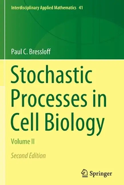 Stochastic Processes in Cell Biology: Volume II by Paul C. Bressloff