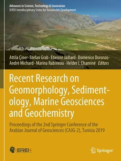Recent Research on Geomorphology, Sedimentology, Marine Geosciences and Geochemistry: Proceedings of the 2nd Springer Conference of the Arabian Journa by Attila Çiner