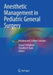 Anesthetic Management in Pediatric General Surgery: Evolving and Current Concepts by Susan T. Verghese