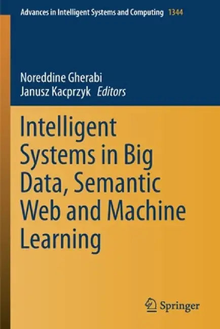 Intelligent Systems in Big Data, Semantic Web and Machine Learning by Noreddine Gherabi