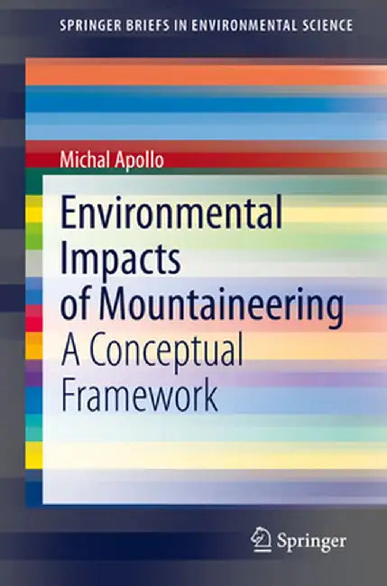 Environmental Impacts of Mountaineering: A Conceptual Framework by Michal Apollo