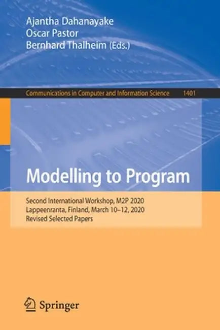 Modelling to Program: Second International Workshop, M2p 2020, Lappeenranta, Finland, March 10-12, 2020, Revised Selected Papers by Ajantha Dahanayake
