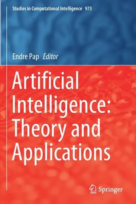 Artificial Intelligence: Theory and Applications by Endre Pap