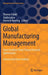 Global Manufacturing Management: From Excellent Plants Toward Network Optimization by Thomas Friedli
