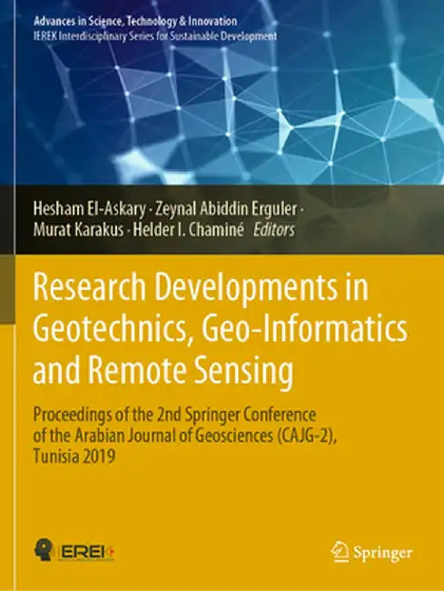 Research Developments in Geotechnics, Geo-Informatics and Remote Sensing: Proceedings of the 2nd Springer Conference of the Arabian Journal of Geoscie by Hesham El-Askary