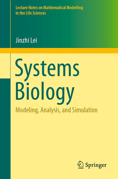 Systems Biology: Modeling Analysis and Simulation by Jinzhi Lei