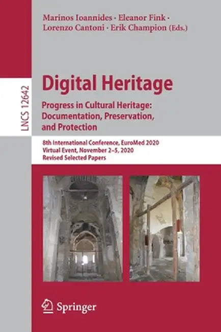 Digital Heritage. Progress in Cultural Heritage: Documentation, Preservation, and Protection: 8th International Conference, Euromed 2020, Virtual Even by Marinos Ioannides