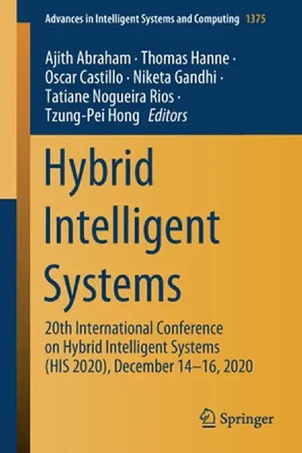Hybrid Intelligent Systems: 20th International Conference on Hybrid Intelligent Systems (His 2020), December 14-16, 2020 by Ajith Abraham