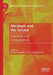 Abraham and the Secular: Fracture and Composition by Simone Raudino