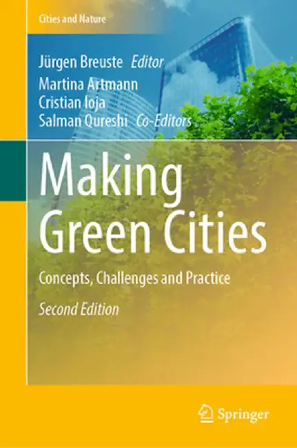 Making Green Cities: Concepts Challenges and Practice by Breuste