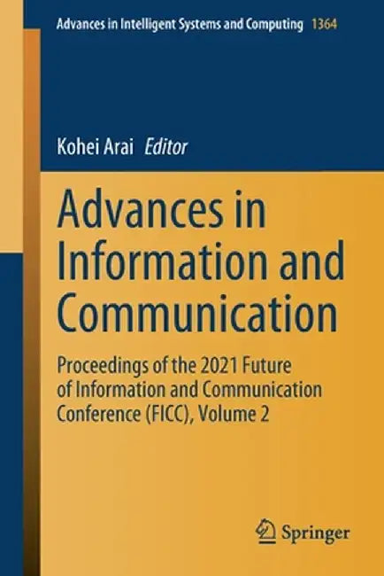 Advances in Information and Communication: Proceedings of the 2021 Future of Information and Communication Conference (Ficc), Volume 2 by Kohei Arai