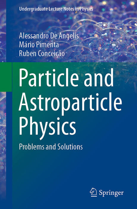 Particle and Astroparticle Physics: Problems and Solutions by de Angelis/Alessandro