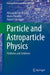 Particle and Astroparticle Physics: Problems and Solutions by de Angelis/Alessandro