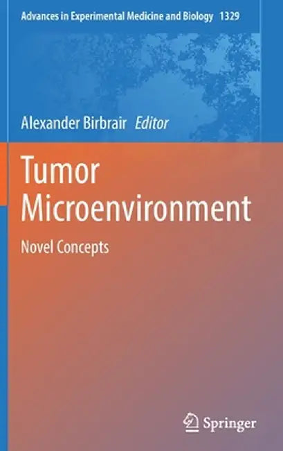 Tumor Microenvironment: Novel Concepts by Alexander Birbrair