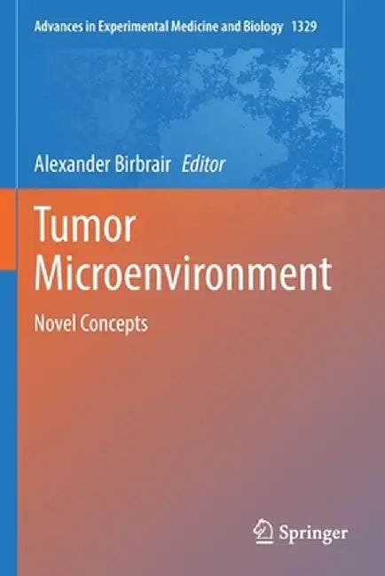 Tumor Microenvironment: Novel Concepts by Alexander Birbrair