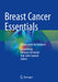 Breast Cancer Essentials: Perspectives for Surgeons by Mahdi Rezai