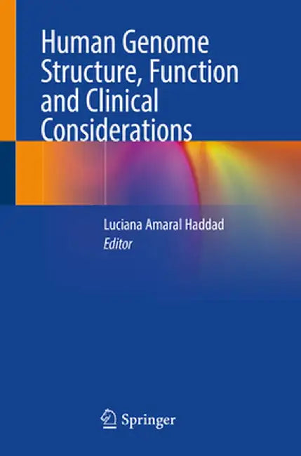 Human Genome Structure, Function and Clinical Considerations by Luciana Amaral Haddad