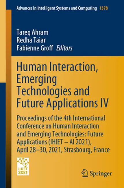Human Interaction, Emerging Technologies and Future Applications IV: Proceedings of the 4th International Conference on Human Interaction and Emerging by Tareq Ahram