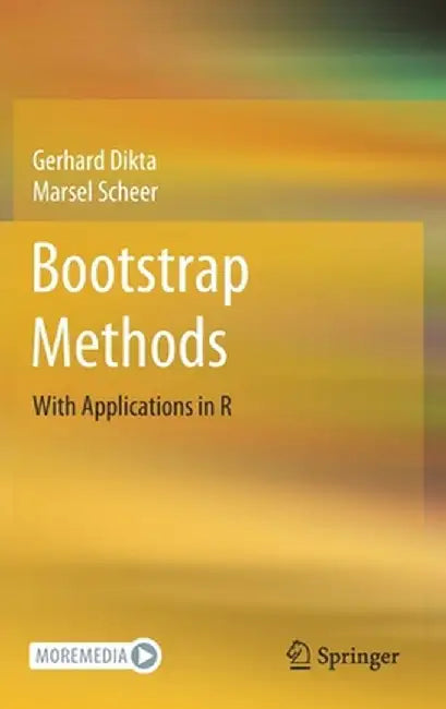 Bootstrap Methods: With Applications in R by Gerhard Dikta