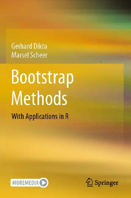 Bootstrap Methods: With Applications in R by Gerhard Dikta