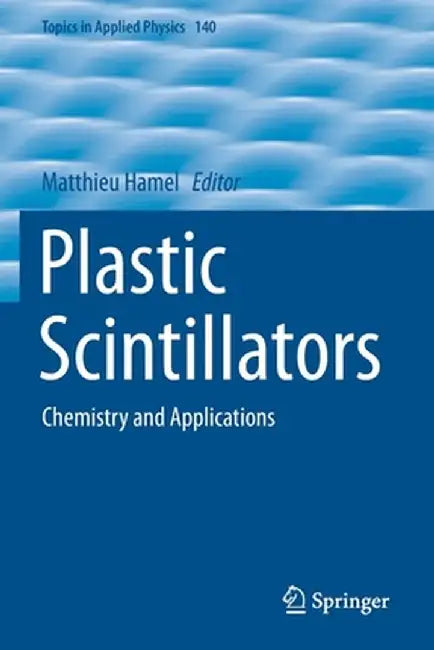 Plastic Scintillators: Chemistry and Applications by Matthieu Hamel
