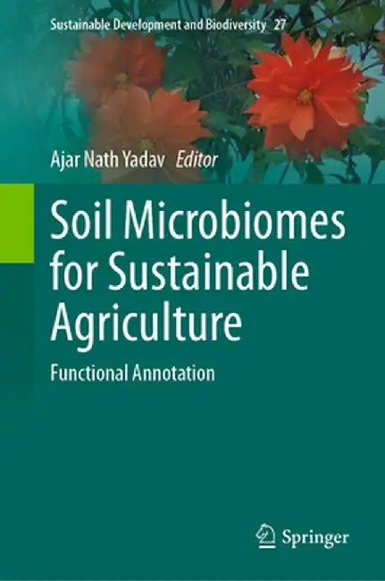Soil Microbiomes for Sustainable Agriculture: Functional Annotation by Ajar Nath Yadav