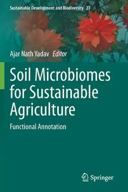 Soil Microbiomes for Sustainable Agriculture: Functional Annotation by Ajar Nath Yadav