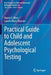 Practical Guide to Child and Adolescent Psychological Testing by Nancy E. Moss