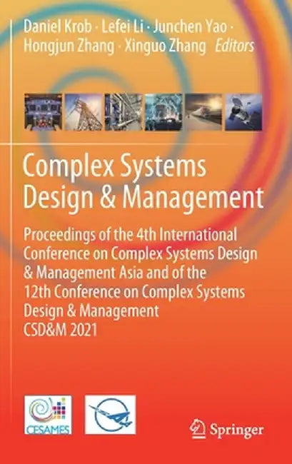 Complex Systems Design & Management: Proceedings of the 4th International Conference on Complex Systems Design & Management Asia and of the 12th Confe by Daniel Krob