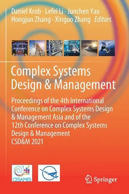 Complex Systems Design & Management: Proceedings of the 4th International Conference on Complex Systems Design & Management Asia and of the 12th Confe by Daniel Krob
