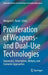 Proliferation of Weapons- And Dual-Use Technologies: Diplomatic, Information, Military, and Economic Approaches by Margaret E. Kosal