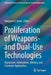 Proliferation of Weapons- And Dual-Use Technologies: Diplomatic, Information, Military, and Economic Approaches by Margaret E. Kosal