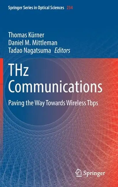 Thz Communications: Paving the Way Towards Wireless Tbps by Thomas Kürner
