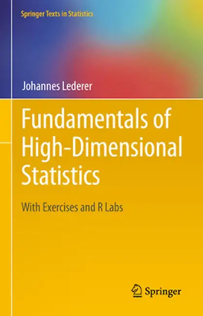 Fundamentals of High-Dimensional Statistics: With Exercises and R Labs by Johannes Lederer