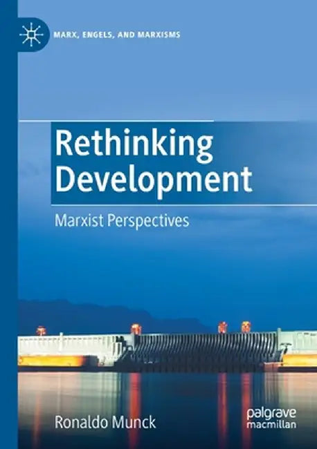 Rethinking Development: Marxist Perspectives by Ronaldo Munck