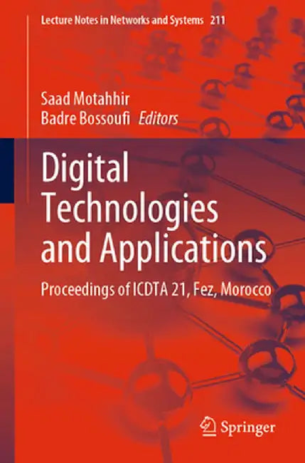 Digital Technologies and Applications: Proceedings of Icdta 21, Fez, Morocco by Saad Motahhir